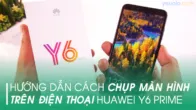 Cách chụp màn hình Huawei Y6 Prime