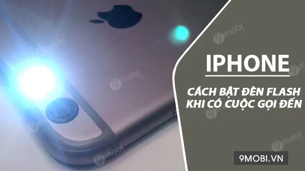 kich hoat den flash khi co cuoc goi den tren iphone 