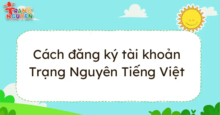 đăng ký tài khoản trạng nguyên Tiếng Việt - VnDoc.com