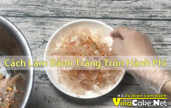 cach-lam-banh-trang-tron-hanh-phi-ngon-tai-nha