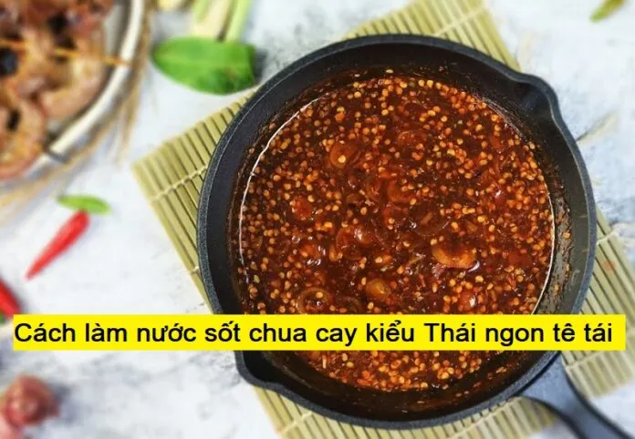 Cách làm nước sốt chua cay kiểu Thái ngon tê tái