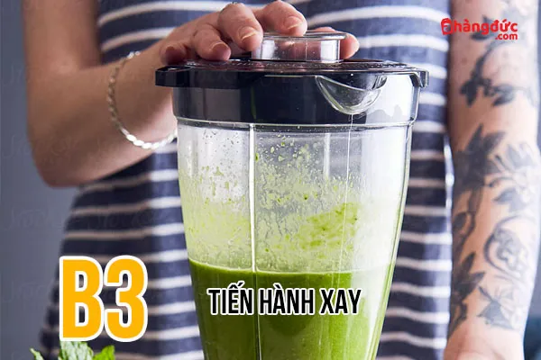 Bước 3: Tiến hành xay