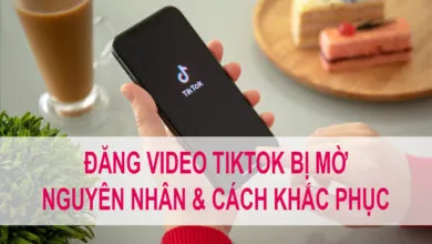 Đăng Video Lên Tiktok Bị Mờ? Nguyên Nhân & 4 Cách Khắc Phục