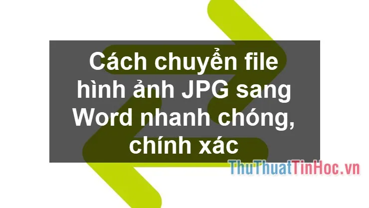 Cách chuyển file hình ảnh JPG sang Word nhanh chóng