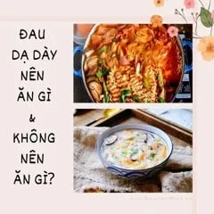 Đau Dạ Dày (Đau Bao Tử) Nên Ăn Gì Và Không Nên Ăn Gì?