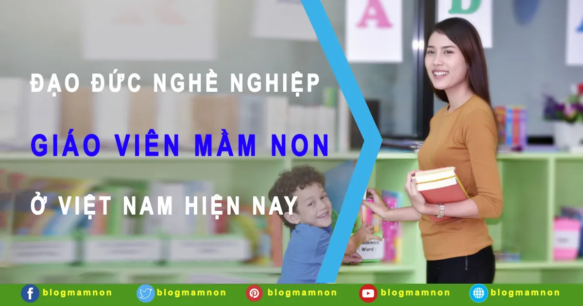 Đạo đức nghề nghiệp của giáo viên mầm non trong giáo dục trẻ mầm non