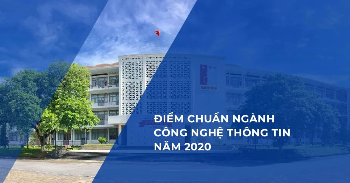 Điểm chuản ngành công nghệ thông tin năm 2020