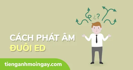 Bí quyết cách phát âm ED không bao giờ sai