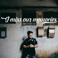 I Miss Our Memories (Single) - Mr.Siro, Bình Minh Vũ