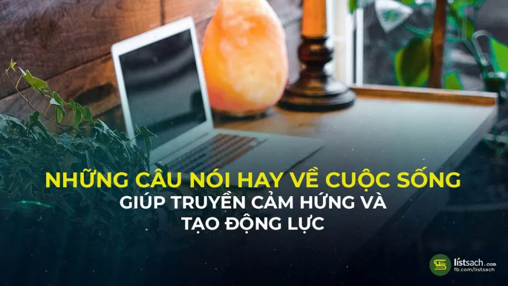 Top những câu nói hay về cuộc sống giúp truyền cảm hứng về thành công