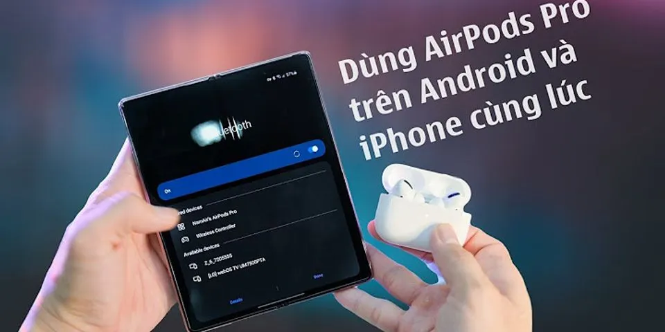 Airpod Pro có dùng cho Android được không
