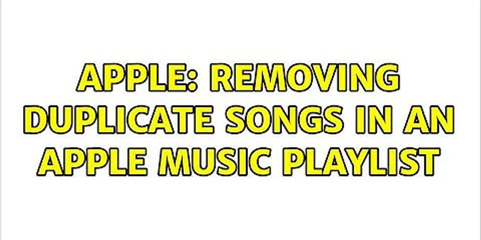 Apple Music playlist duplicate songs