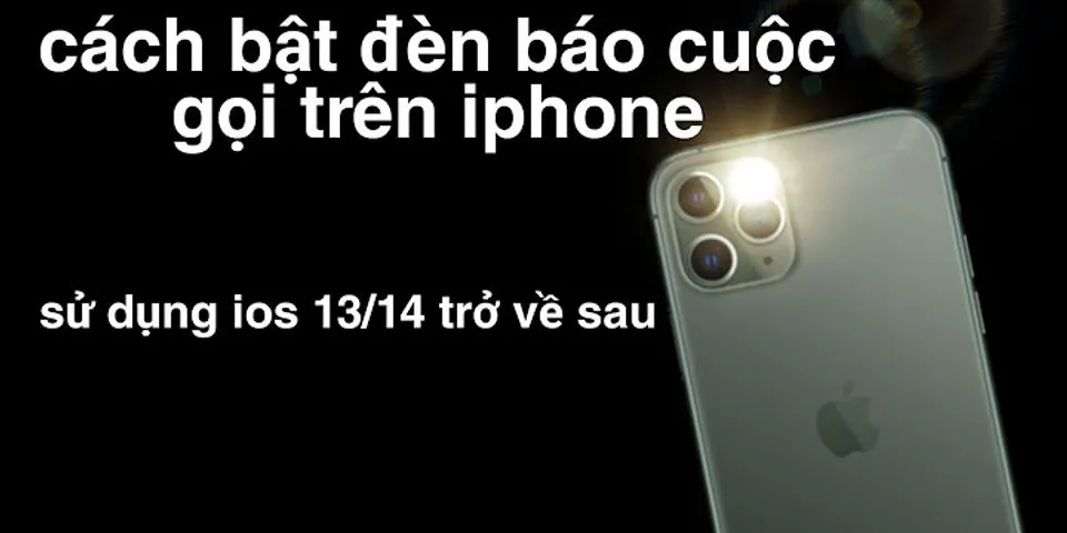 Cách bật đèn flash của iPhone 6s iOS 14