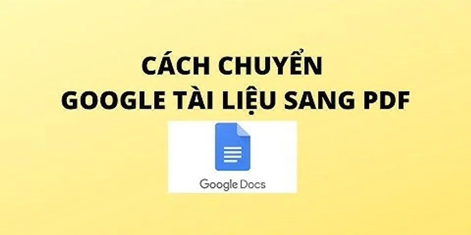 Cách chuyển file Google Doc sang PDF trên máy tính