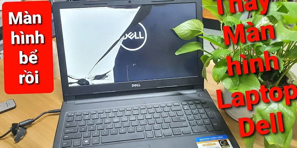 Cách đổi màn hình laptop dell