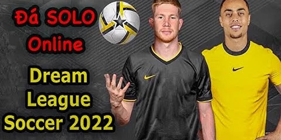 Cách SOLO Dream league Soccer 2021 IOS và Android