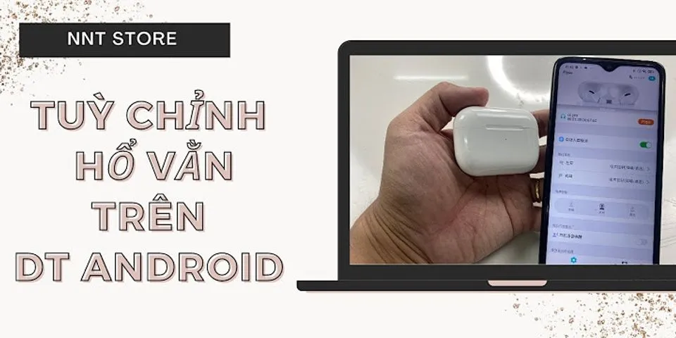 Cách sử dụng AirPod Pro cho Android