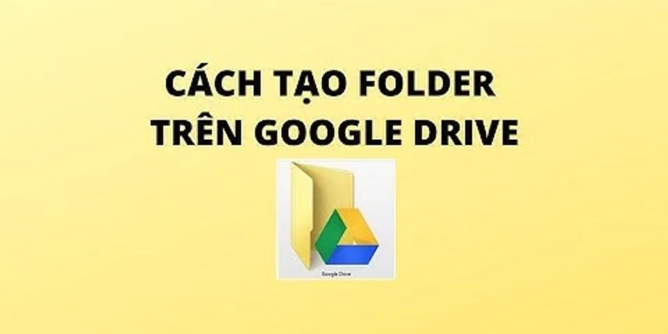 Cách tạo folder trên Google Drive
