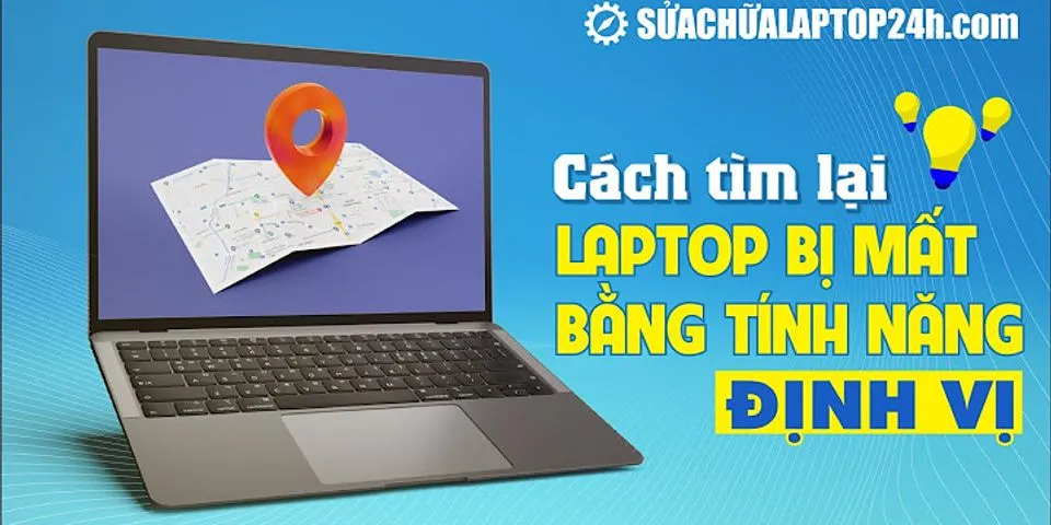 Cách tìm laptop bị mất