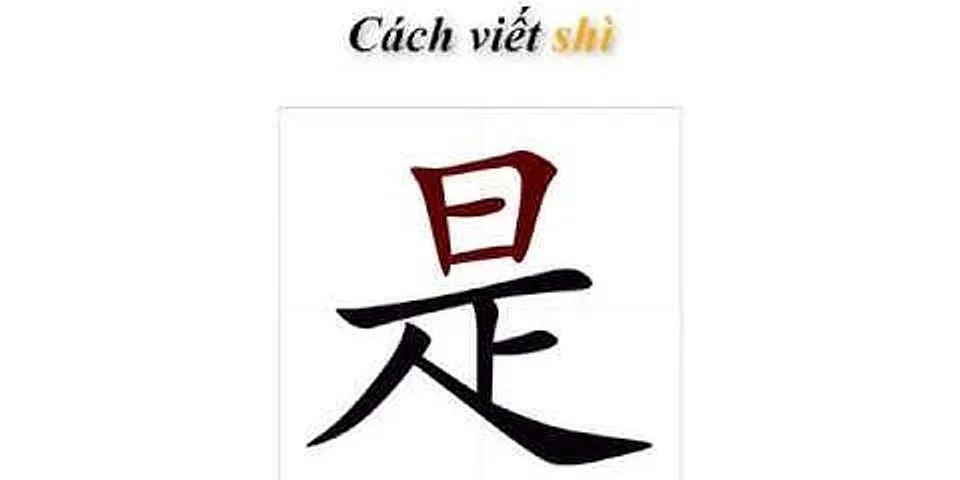 Cách viết chữ là trong tiếng Trung