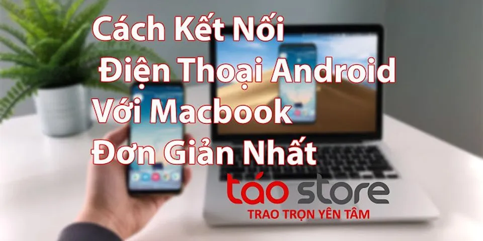 Chiếu màn hình điện thoại Android lên macbook