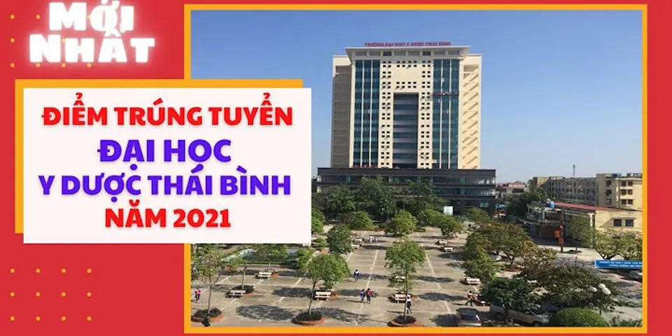 Danh sách trúng tuyển đại học Y Thái Bình 2022