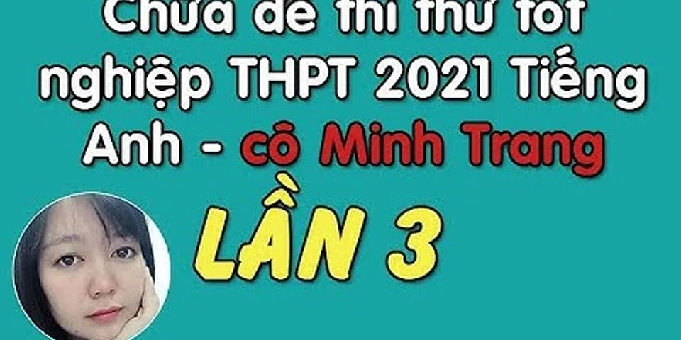 De thi Tiếng Anh THPT Quốc gia 2021 file word