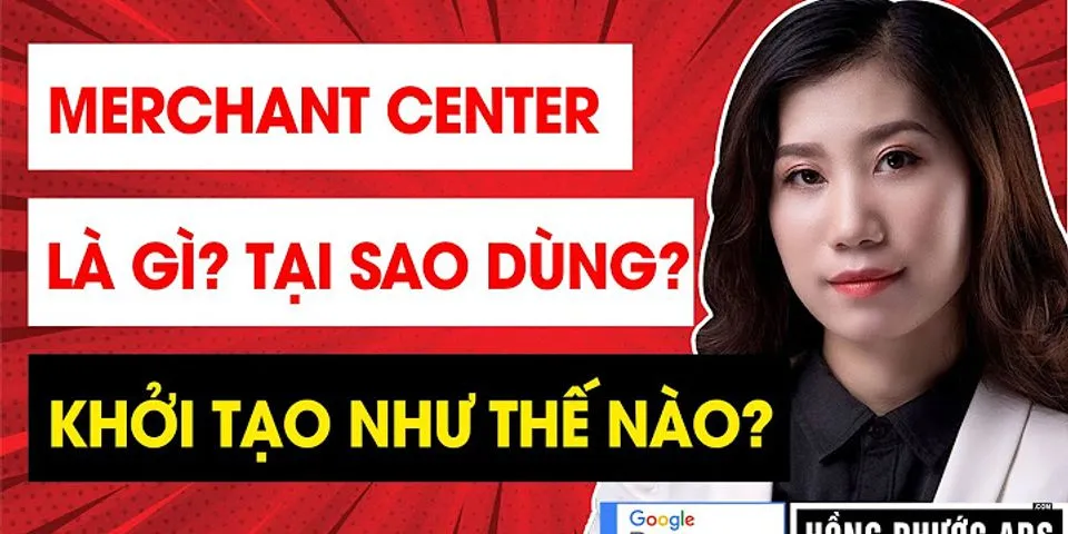Google Merchant Center là gì