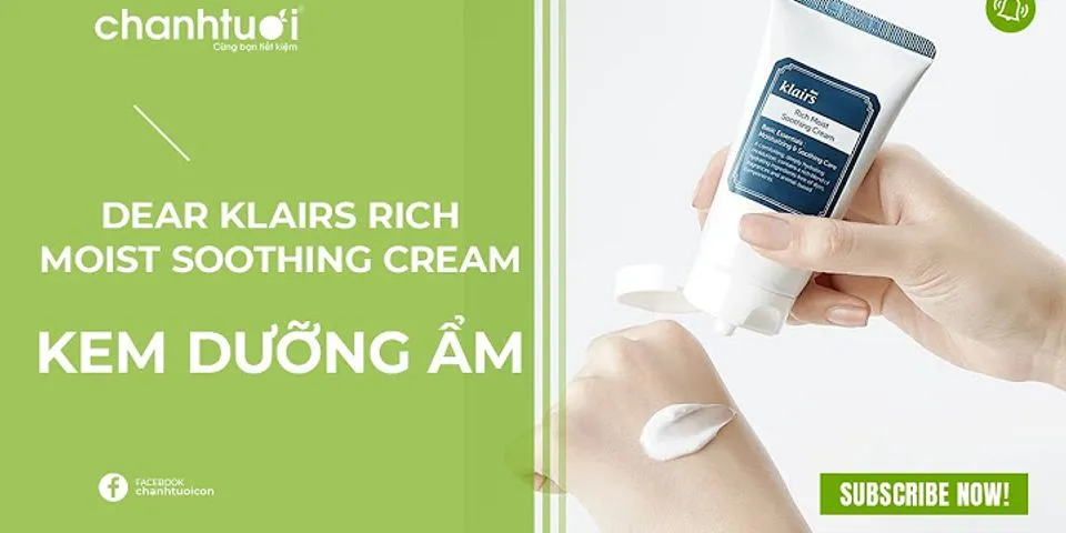 Kem dưỡng ẩm Klairs Rich Moist Soothing Cream review