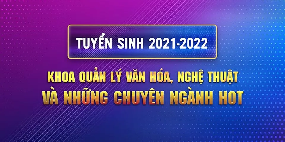 Ngành chính sách văn hóa và Quản lý nghệ thuật là gì