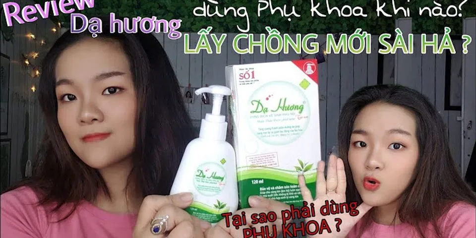 Review dung dịch vệ sinh phụ nữ Dạ Hương