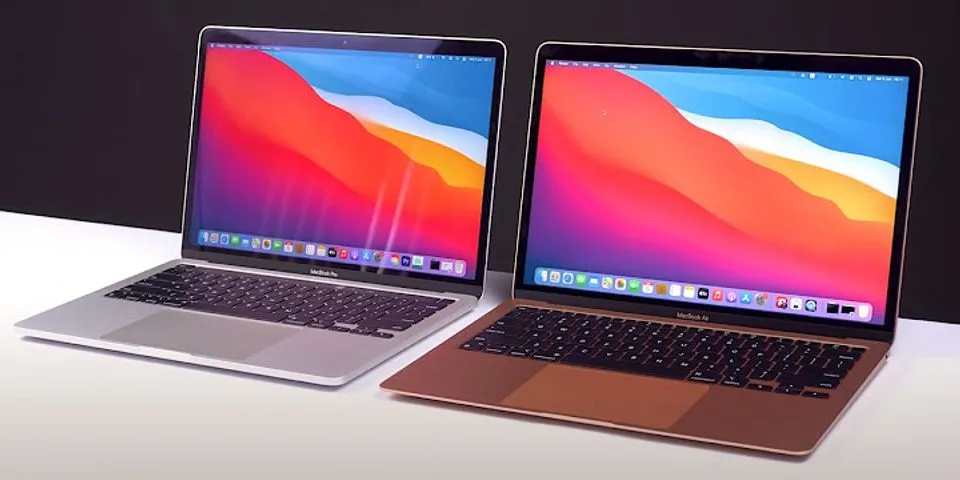 So sánh MacBook Air M1 và MacBook Pro 2020
