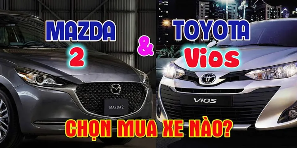 So sánh Mazda và Vios