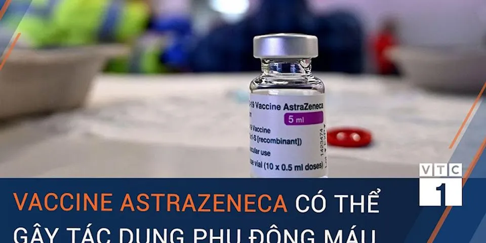 Tác dụng phụ của vaccine astrazeneca