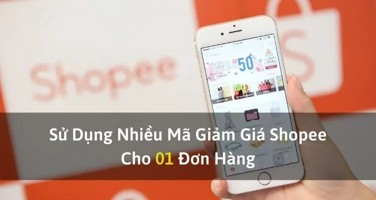 Cách sử dụng nhiều mã giảm giá trong cùng một đơn hàng