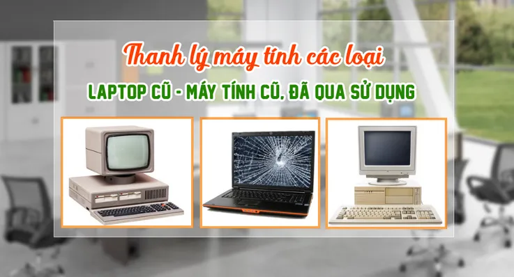 Thu Mua Máy Tinh PC - Laptop Xách Tay Hư Cũ Tận Nơi giá tốt nhất hiện nay
